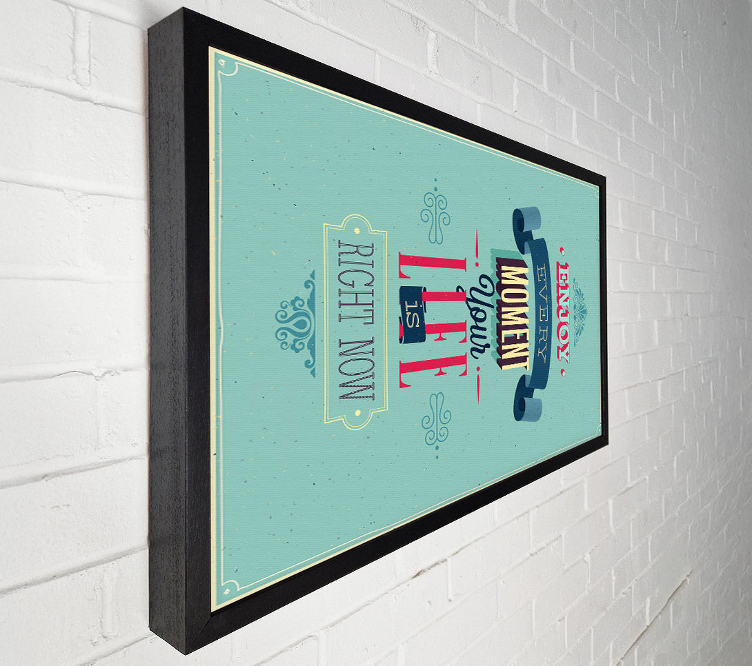  A Canvas Print of Enjoy Every Moment Canvas Print
