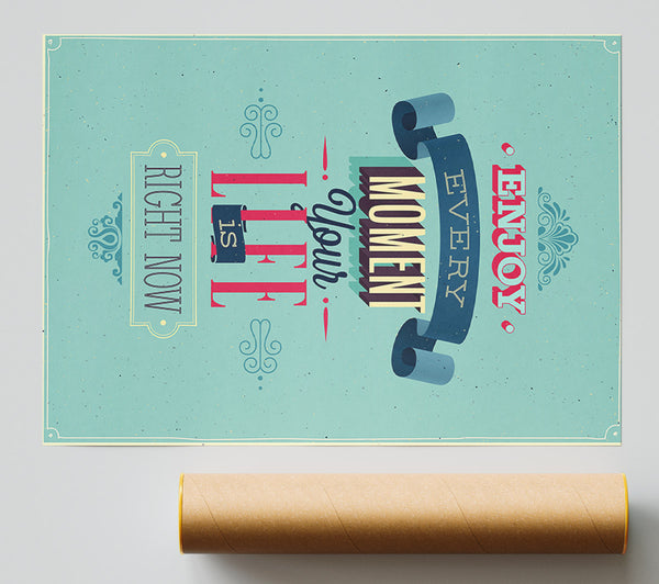 Enjoy Every Moment Poster