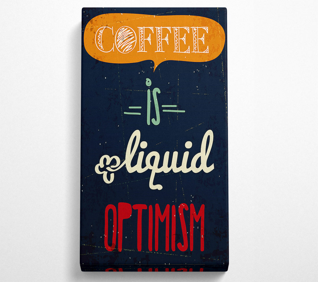  A Canvas Print of Coffee Is Liquid Optimism 1 Canvas Wall Art