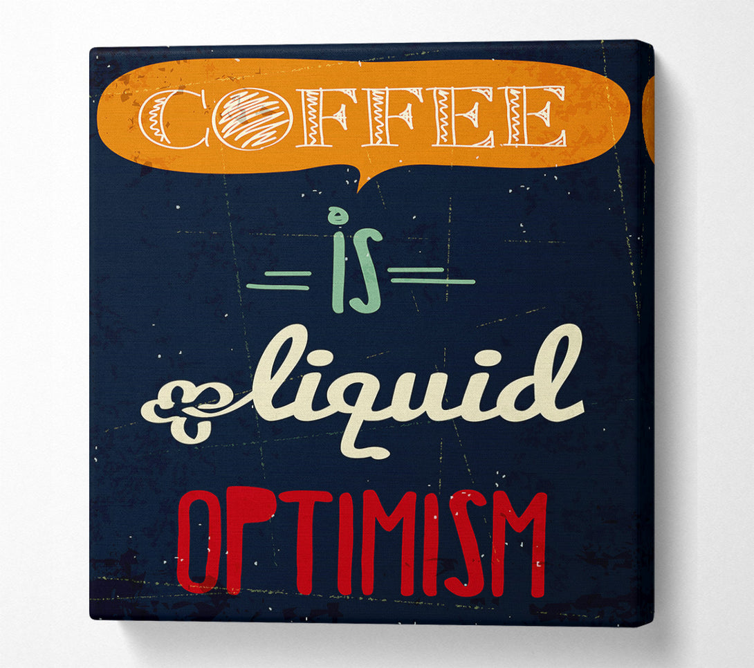 A Canvas Print of Coffee Is Liquid Optimism 1 Canvas Wall Art