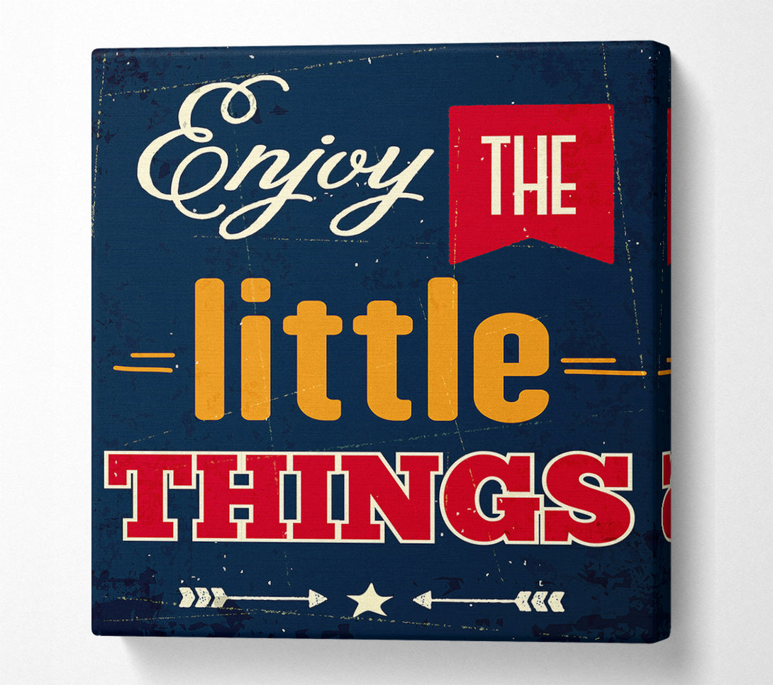  A Canvas Print of Enjoy The Little Things 1 Canvas Art