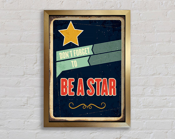 Don't Forget To Be A Star Framed Print