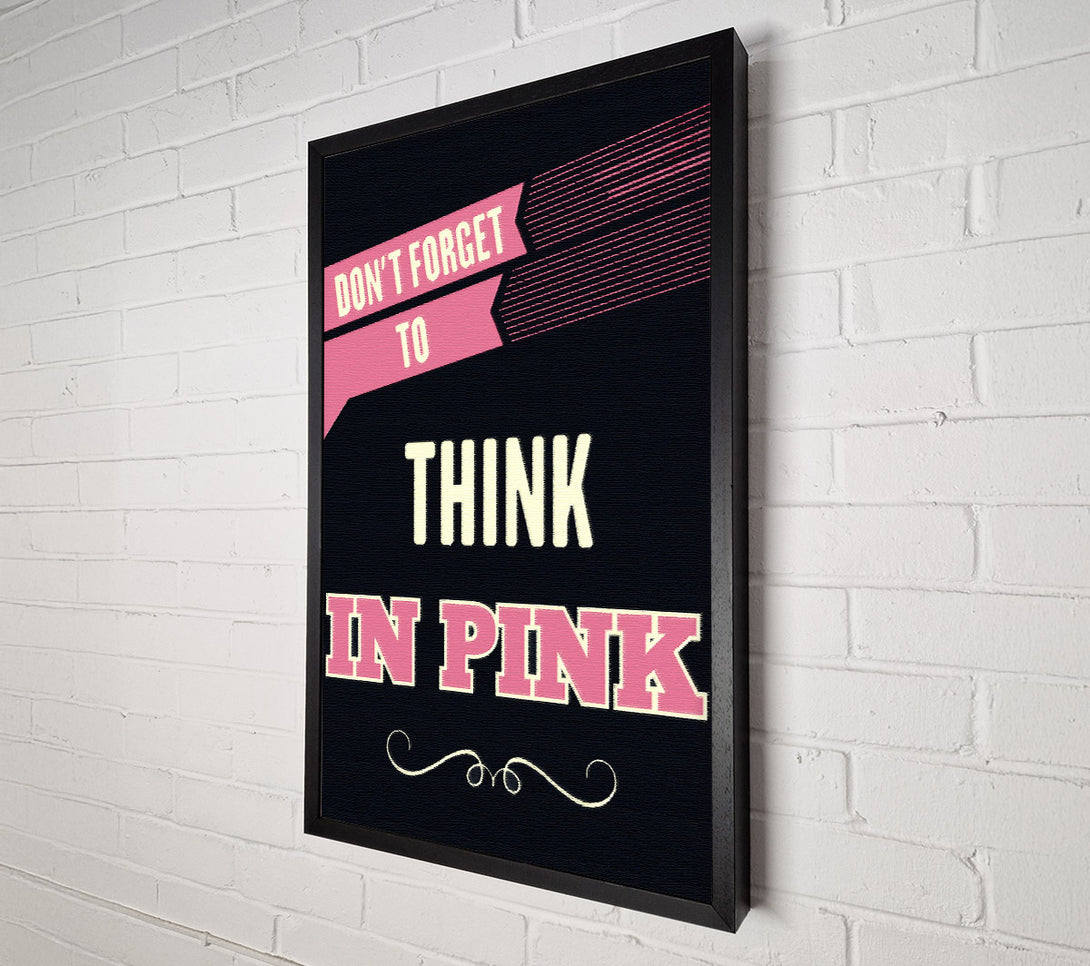  A Canvas Print of Don't Forget To Think In Pink Canvas Wall Art