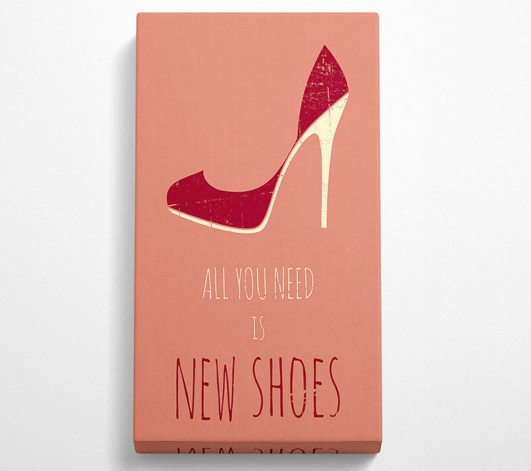  A Canvas Print of All You Need Is New Shoes Canvas Art