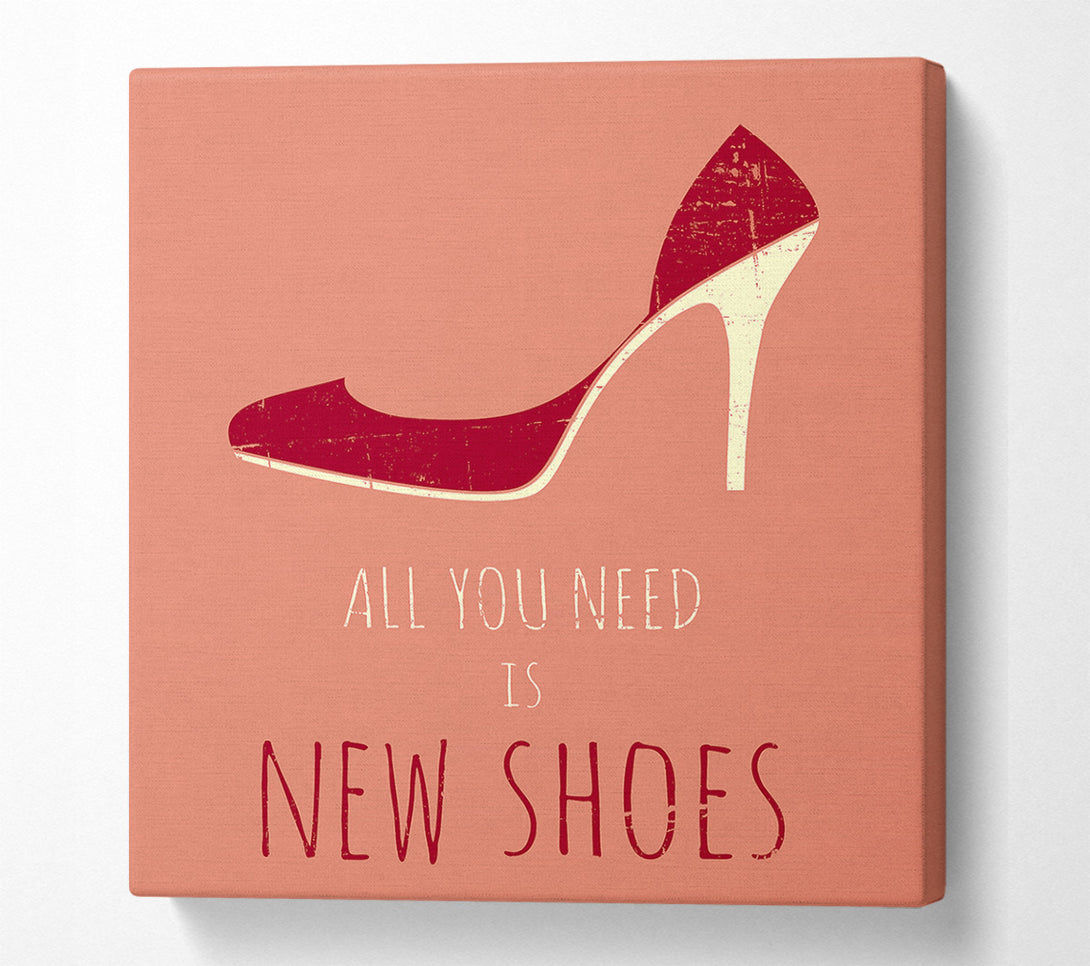  A Canvas Print of All You Need Is New Shoes Canvas Art