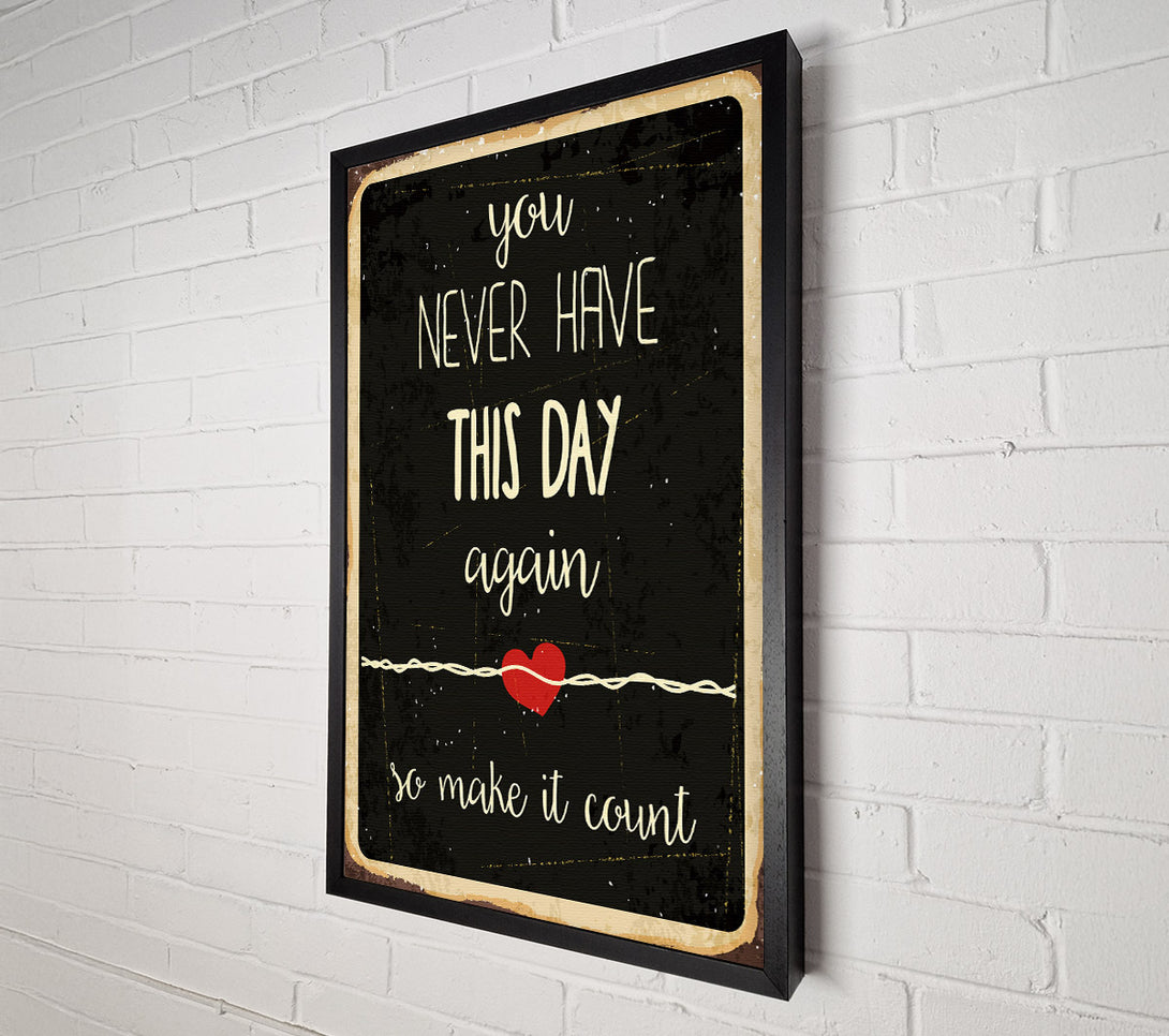  A Canvas Print of You Never Have This Day Again Canvas Print