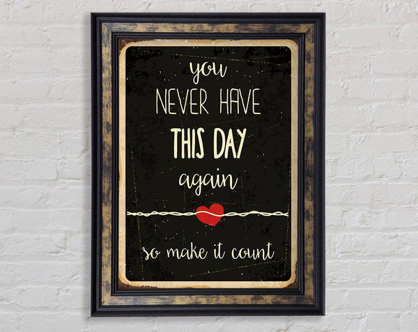You Never Have This Day Again Framed Print