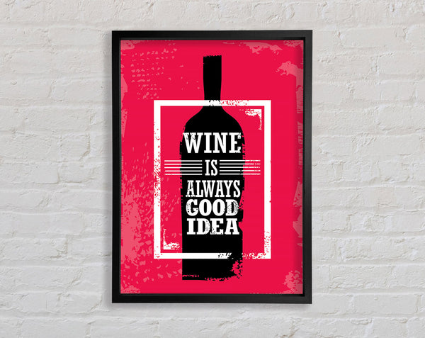 Wine Always Good Idea Framed Print
