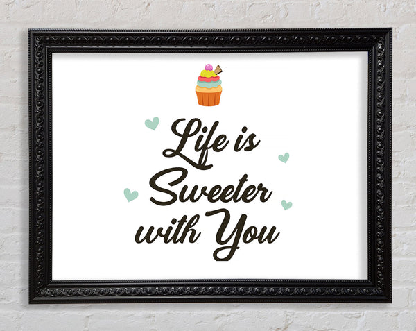Life Is Sweeter With You Framed Print