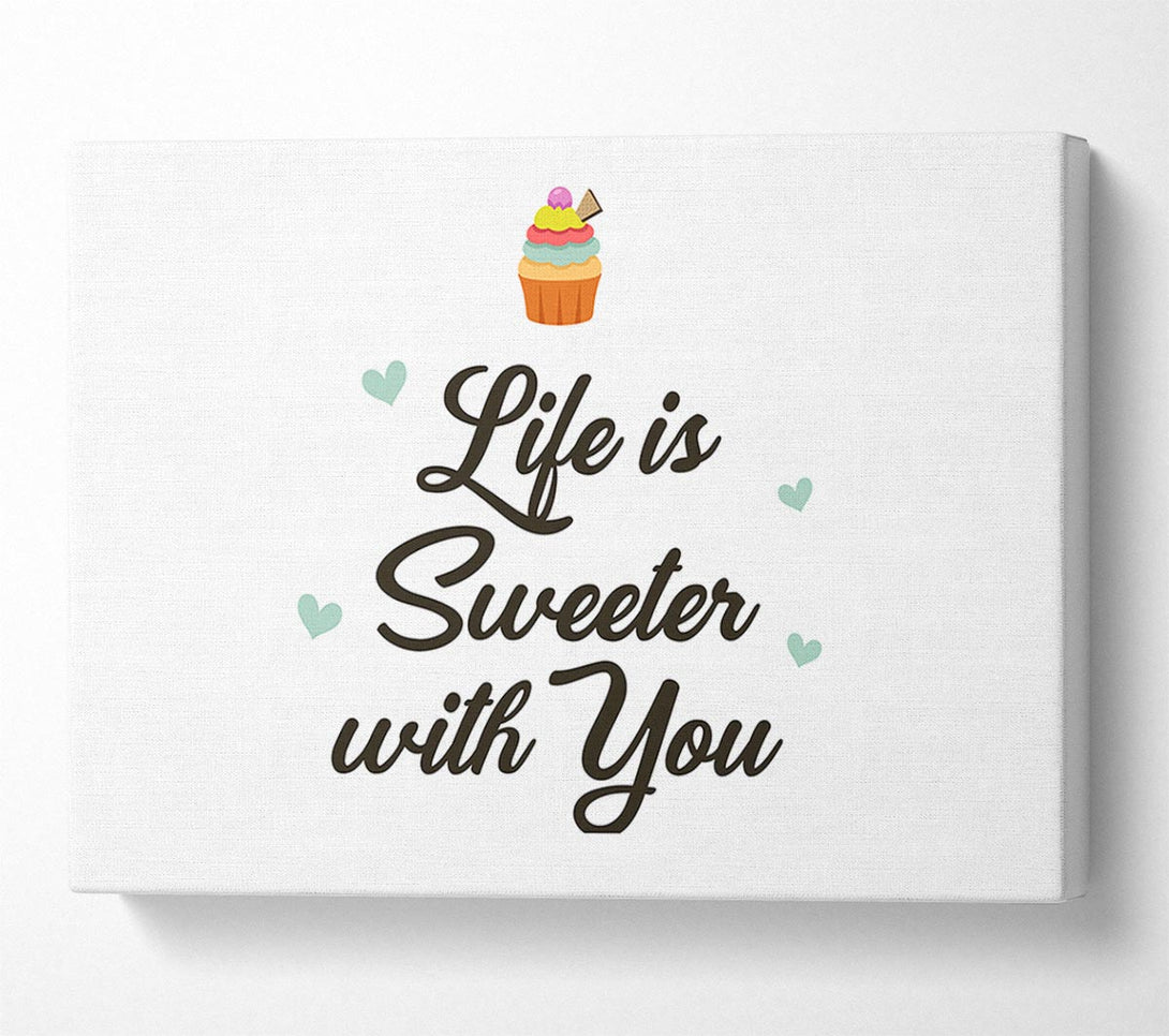  A Canvas Print of Life Is Sweeter With You Canvas Art