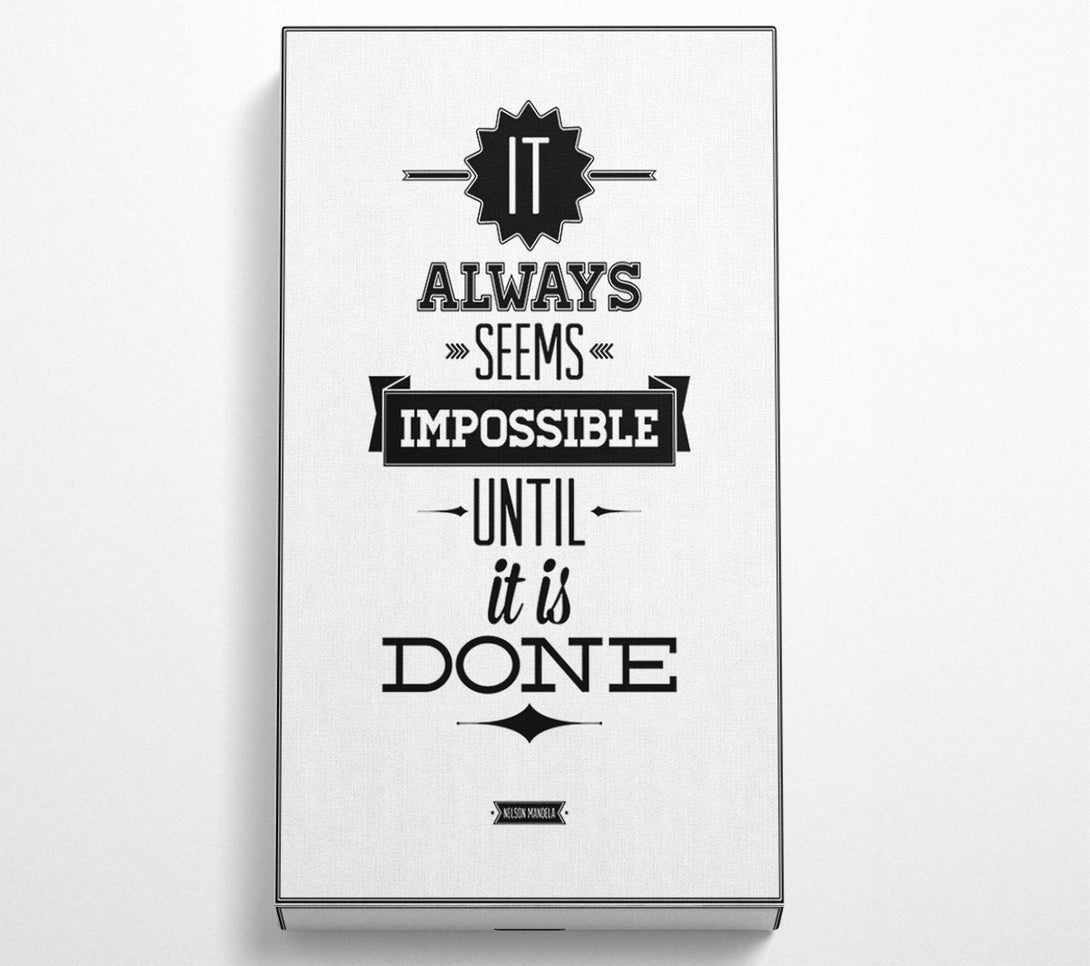 A Canvas Print of It Always Seems Impossible 1 Canvas Print