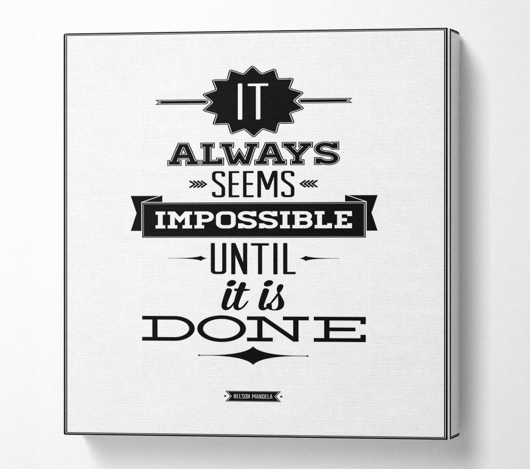  A Canvas Print of It Always Seems Impossible 1 Canvas Print