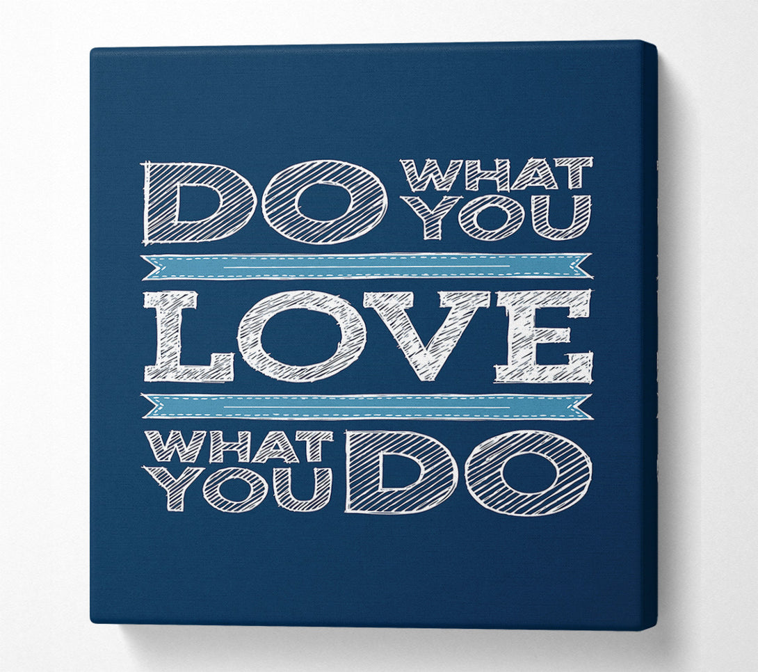  A Canvas Print of Do What You Love 1 Canvas Print