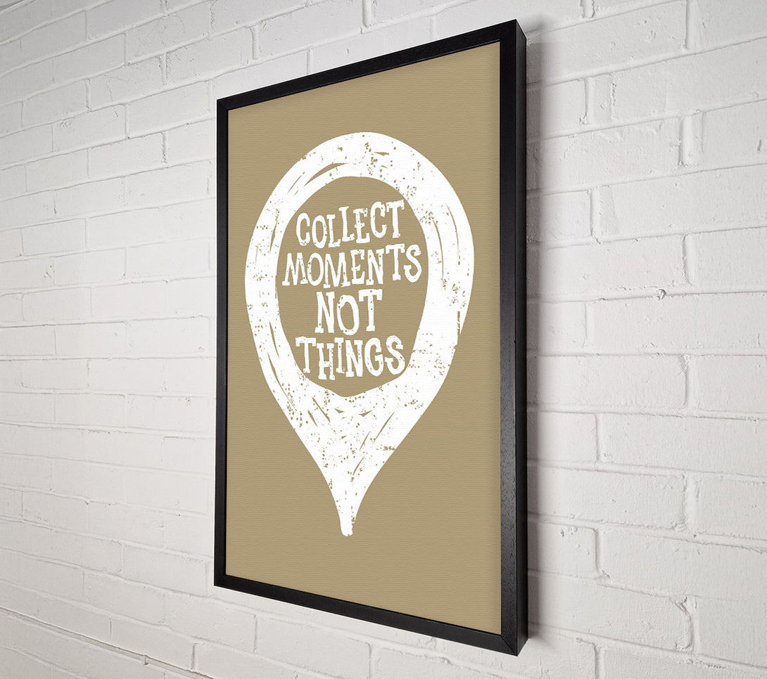  A Canvas Print of Collect Moments Not Things 1 Canvas Art
