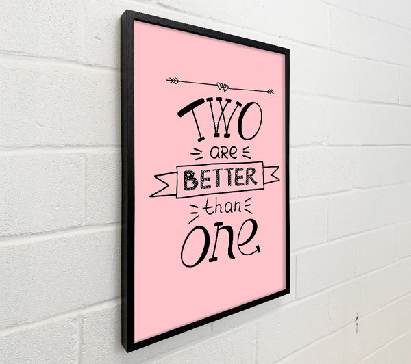 Two Are Better Than One