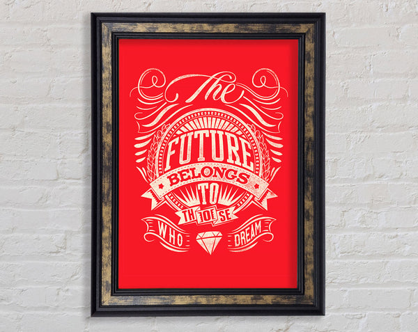The Future Belongs To Those Framed Print