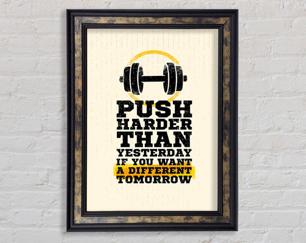 Push Harder Than Yesterday Framed Print