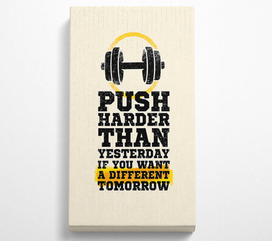  A Canvas Print of Push Harder Than Yesterday Canvas Art