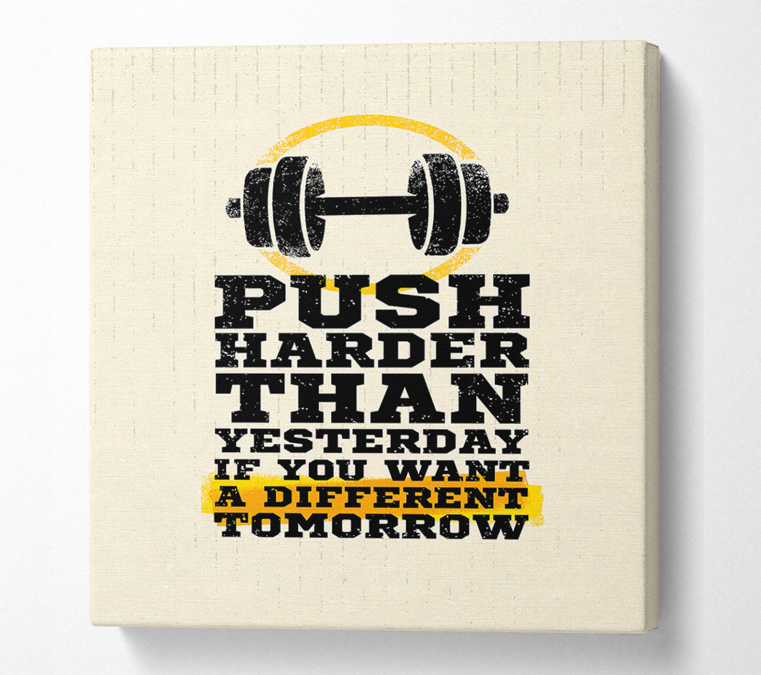  A Canvas Print of Push Harder Than Yesterday Canvas Art