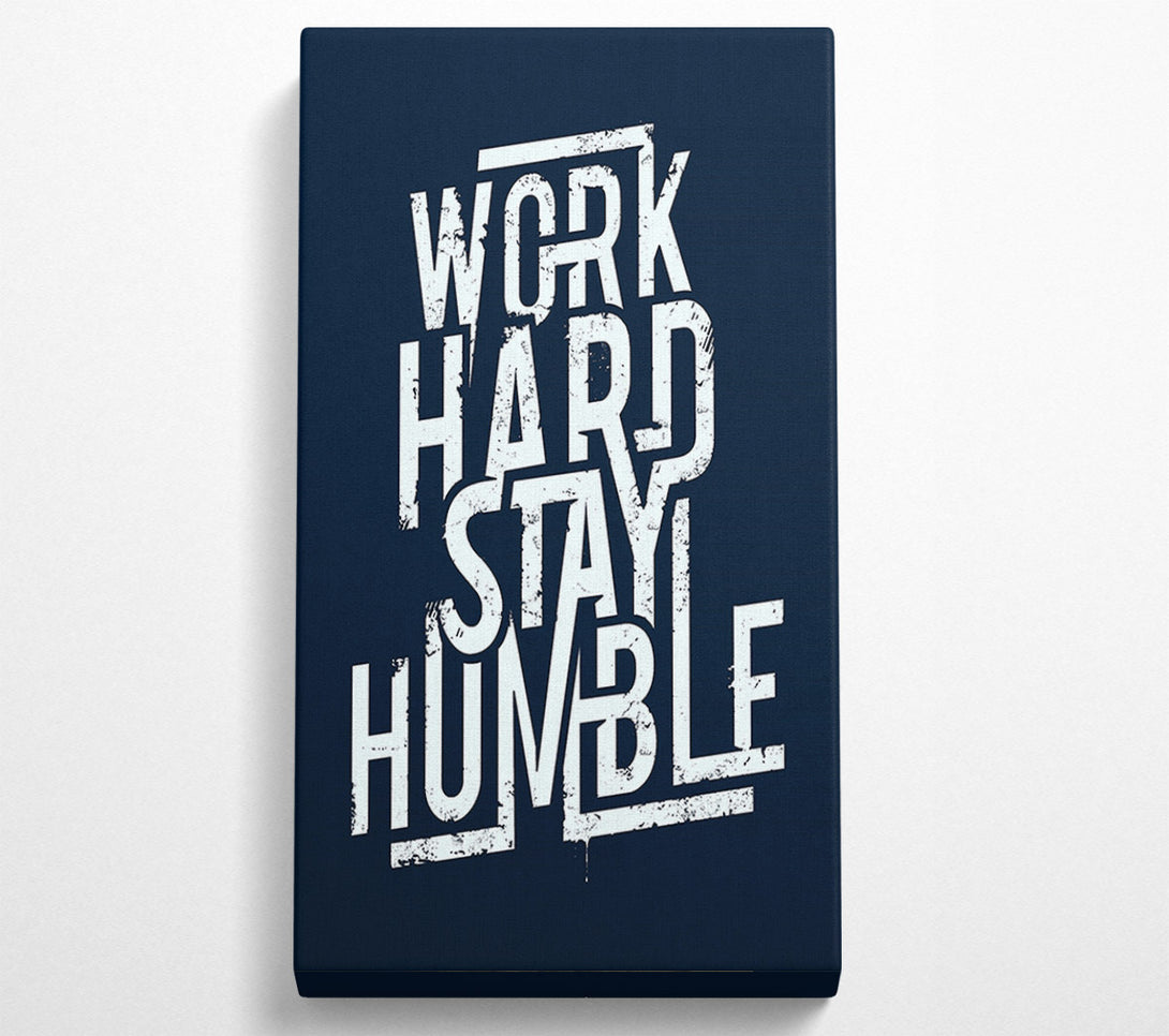  A Canvas Print of Work Hard Stay Humble Blue Canvas Print