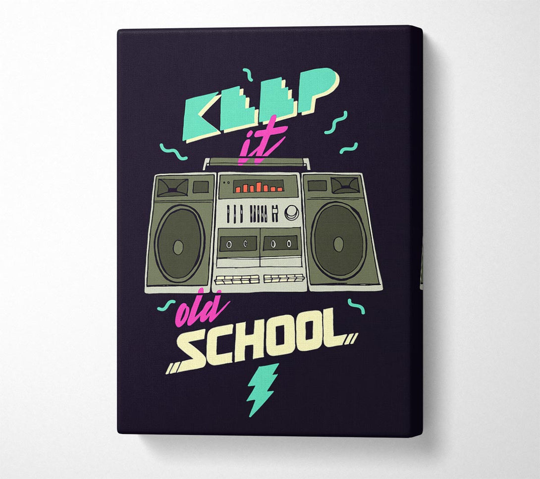  A Canvas Print of Keep It Old School Canvas Print