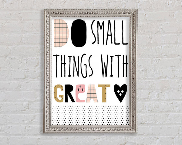 Do Small Things With 1 Framed Print