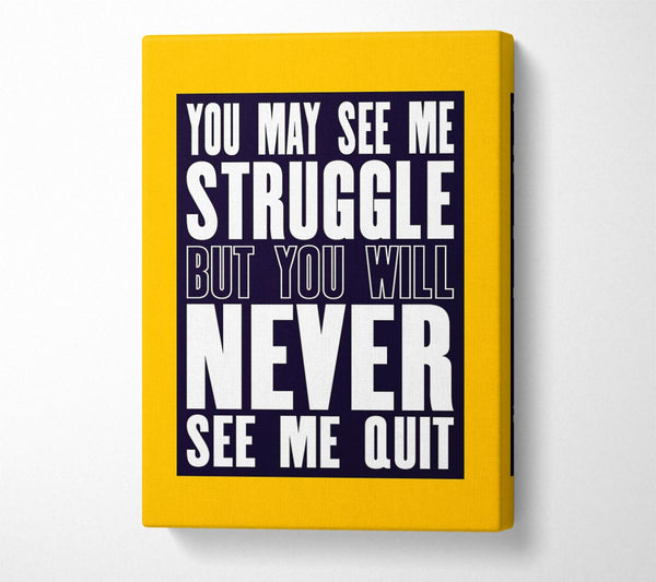  A Canvas Print of You May See Me Struggle Canvas Print