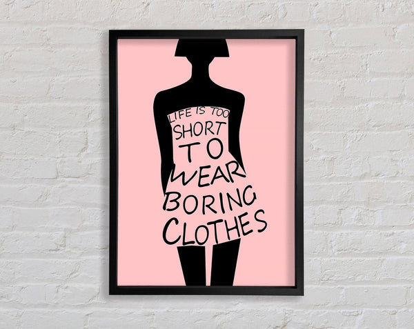 Life Is To Short To Wear Framed Print