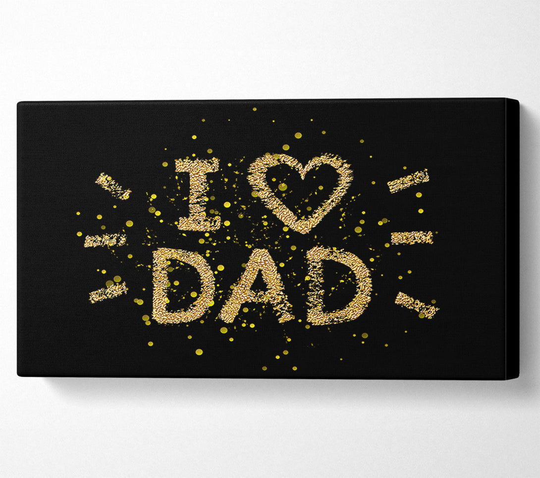  A Canvas Print of I Love Dad Canvas Art