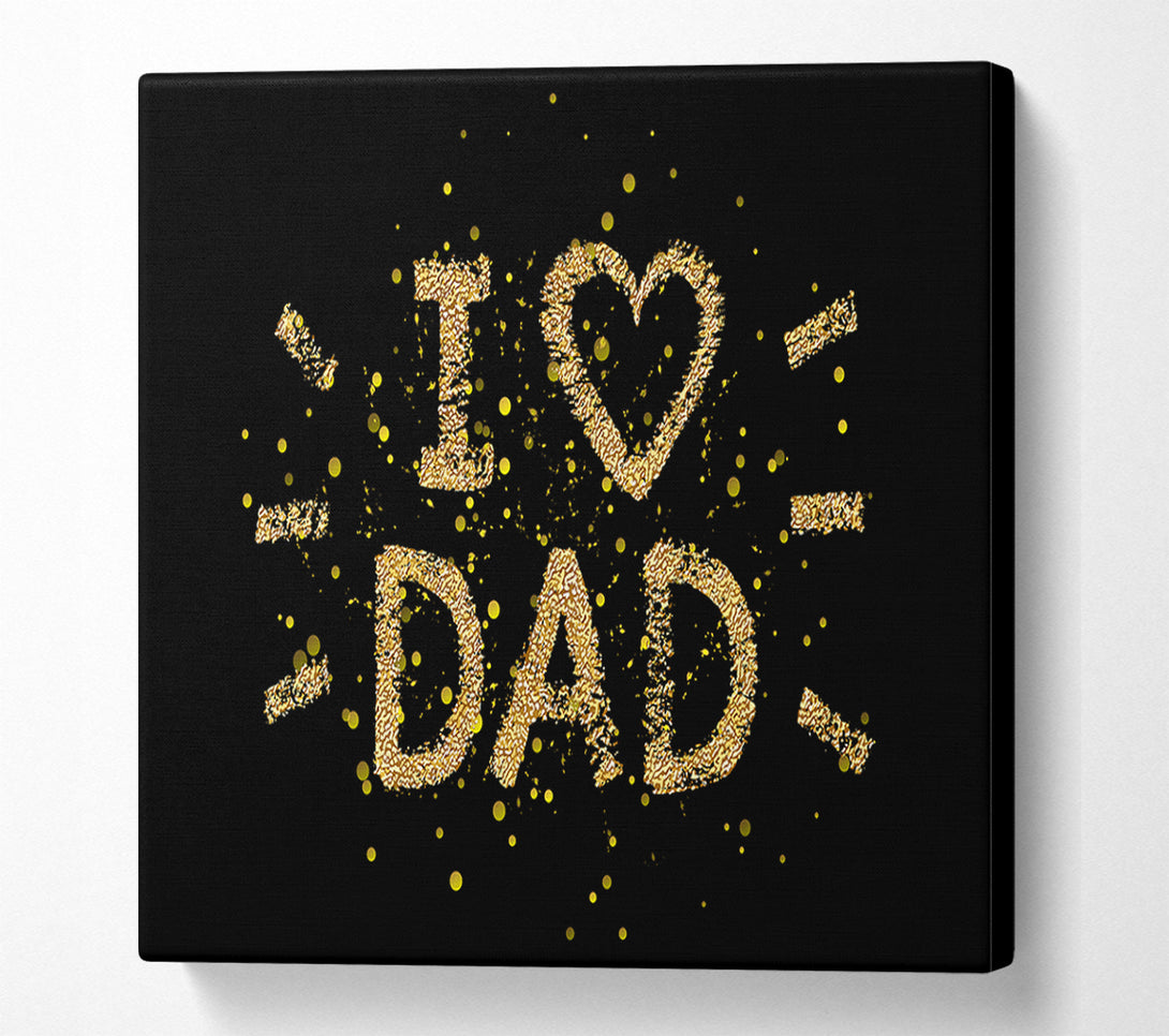  A Canvas Print of I Love Dad Canvas Art