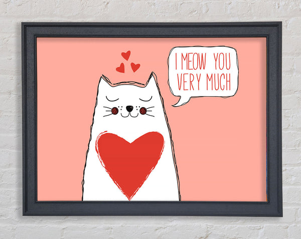 I Meow You Very Much Framed Print