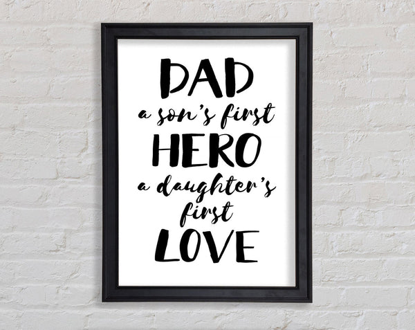 Dad Sons First Hero Daughters First Love Framed Print