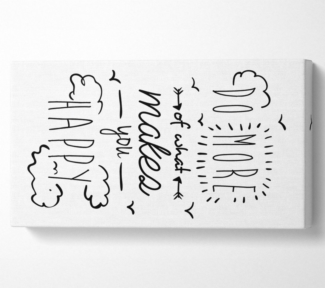 A Canvas Print of Do More Of What Makes You Happy 1 Canvas Wall Art