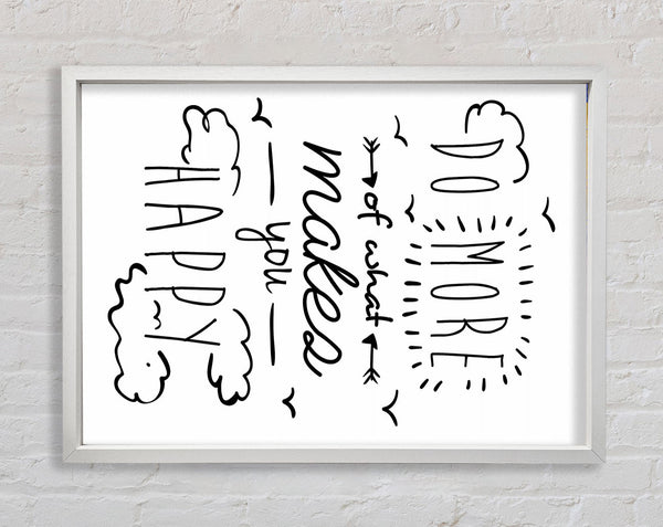 Do More Of What Makes You Happy 1 Framed Print