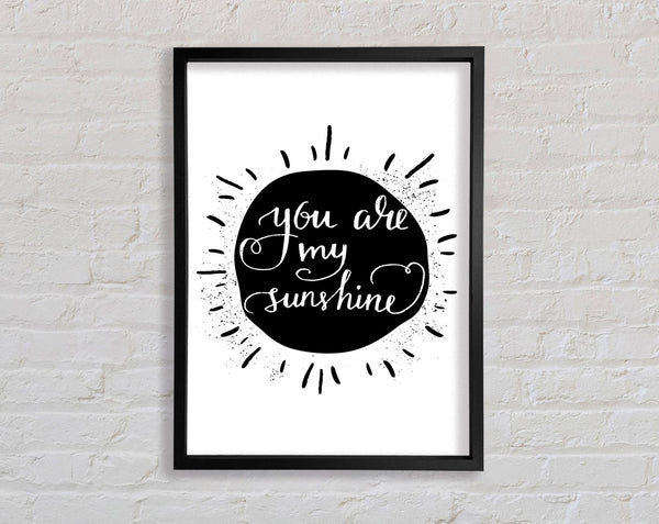 You Are My Sunshine Framed Print