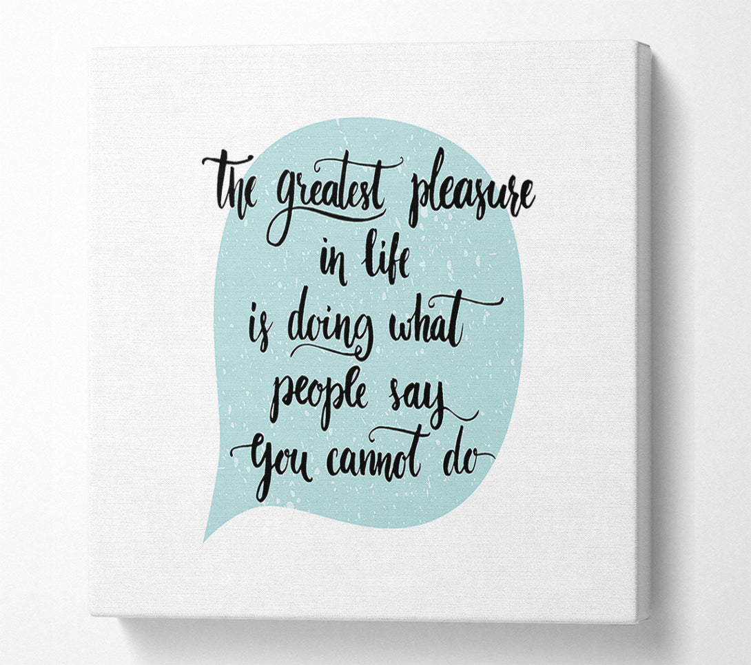  A Canvas Print of The Greatest Pleasure In Life 1 Canvas Wall Art