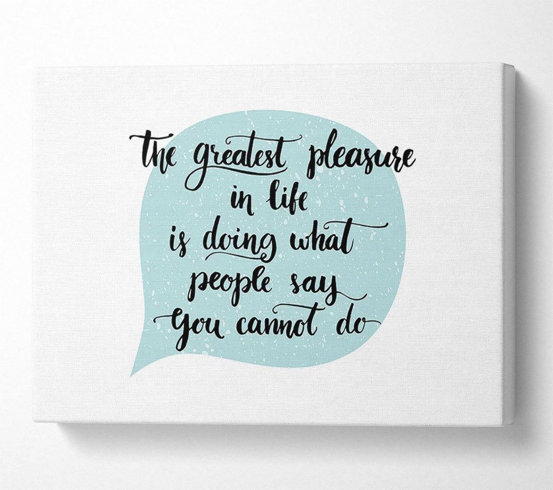  A Canvas Print of The Greatest Pleasure In Life 1 Canvas Wall Art