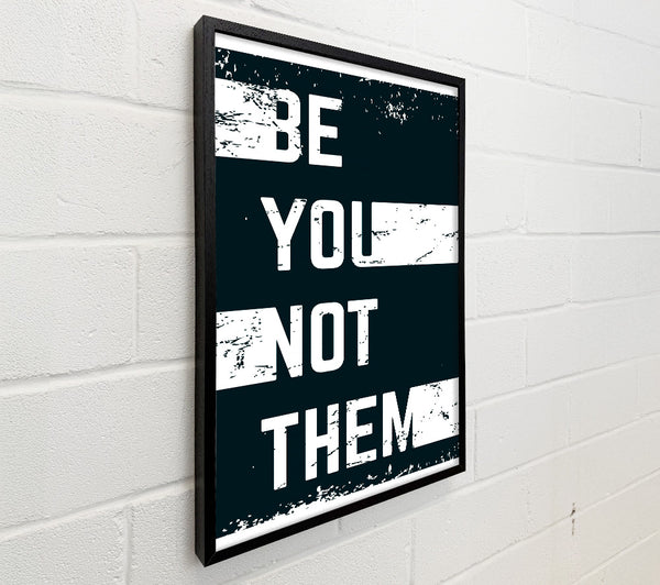 Be You Not Them