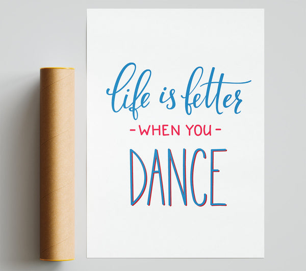 Life Is Better When You Dance 1 Print