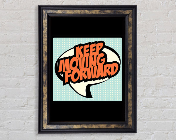 Keep Moving Forward Framed Print