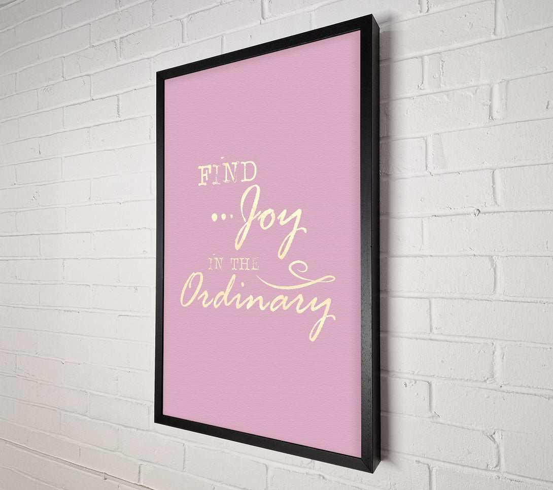  A Canvas Print of Find Joy In The Ordinary Canvas Art