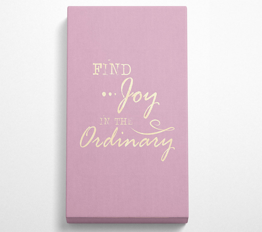  A Canvas Print of Find Joy In The Ordinary Canvas Art