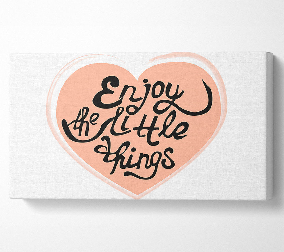  A Canvas Print of Enjoy The Little Things 2 Canvas Print