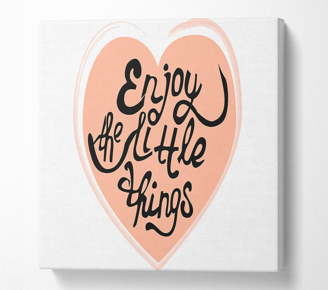  A Canvas Print of Enjoy The Little Things 2 Canvas Print