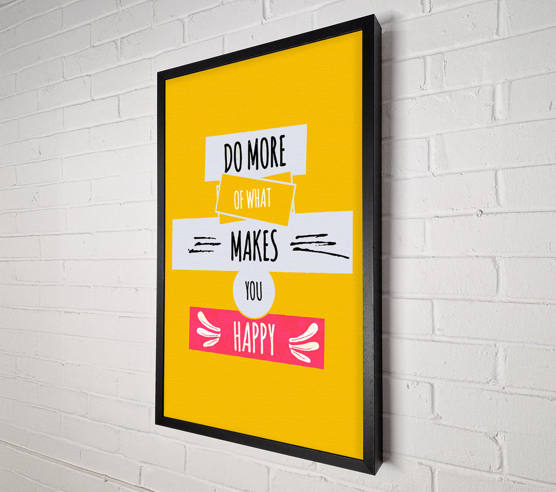  A Canvas Print of Do More Of What Makes You Happy 2 Canvas Print