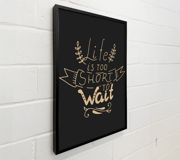 Life Is Too Short