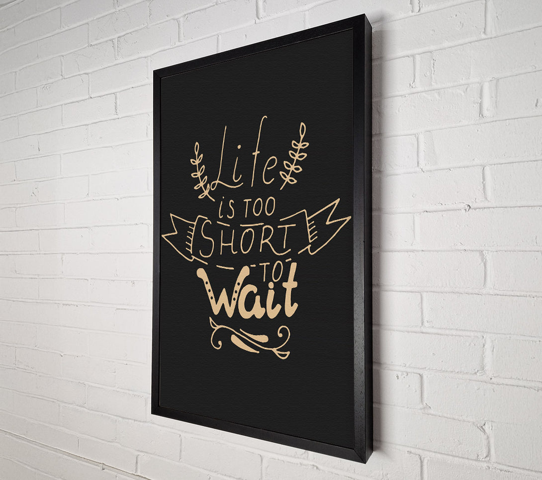  A Canvas Print of Life Is Too Short Canvas Wall Art