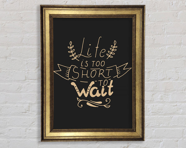Life Is Too Short Framed Print