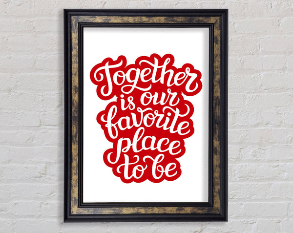 Together Is Our Favourite Place Framed Print