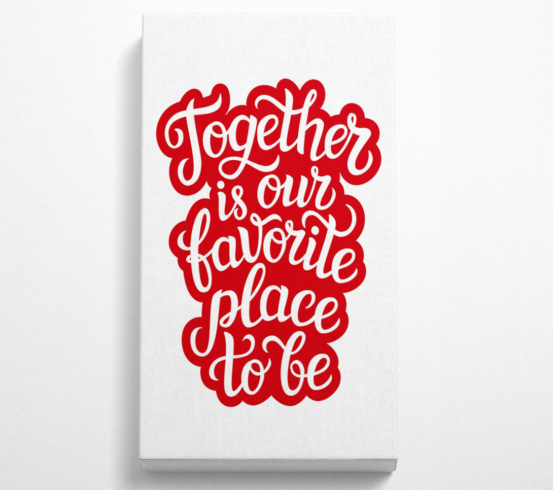  A Canvas Print of Together Is Our Favourite Place Canvas Art